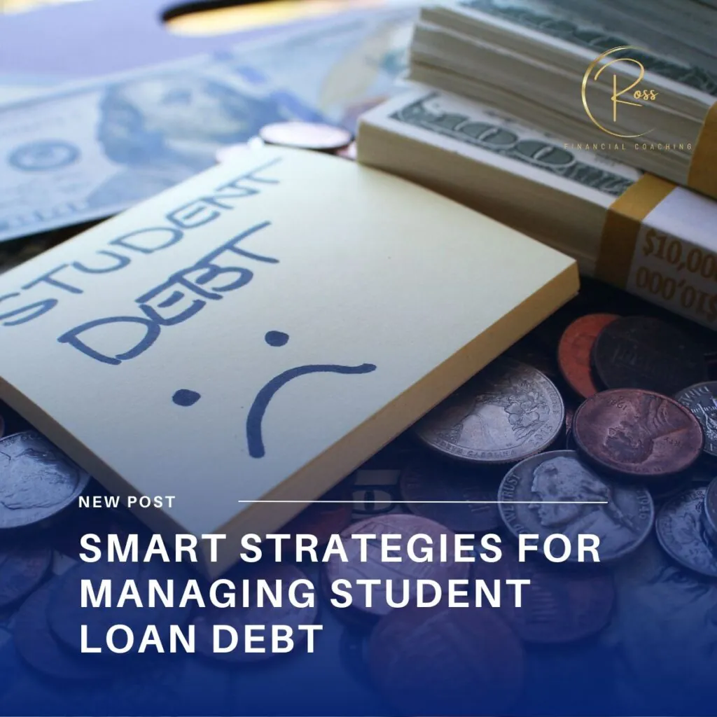 Smart Strategies for Managing Student Loan Debt