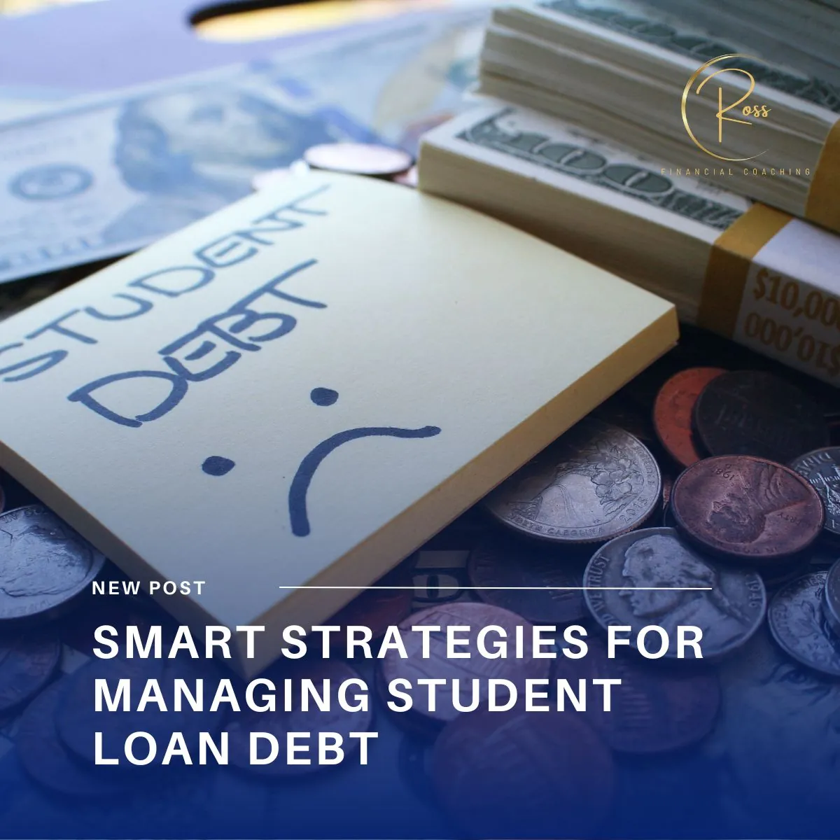 Smart Strategies for Managing Student Loan Debt