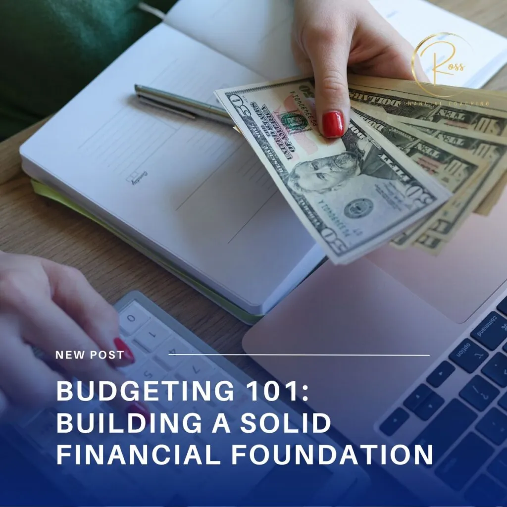 Budgeting 101: Building a Solid Financial Foundation